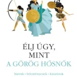 Árengedmény Élj úgy, mint a görög hősnők - Bátrak - leleményesek - kitartóak