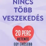 Szuper ajánlat Nincs több veszekedés - 20 perc hetente egy erősebb párkapcsolatért