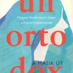 Olcsóbb Unortodox - A másik út - Hogyan fordítottam hátat a haszid közösségnek
