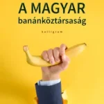 Akciós ár A magyar banánköztársaság