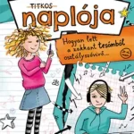 Akciós ár Hogyan lett a zakkant tesómból osztályszóvivő... - A világ legszuperebb titkos naplója