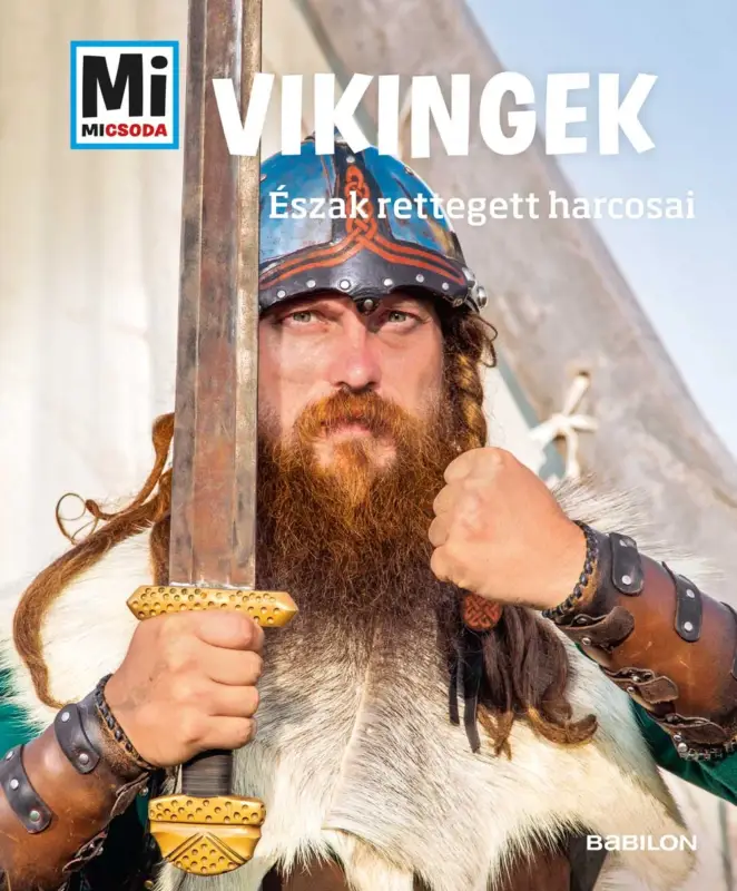 Vikingek: Észak rettegett harcosai - Mi Micsoda Vedd meg most