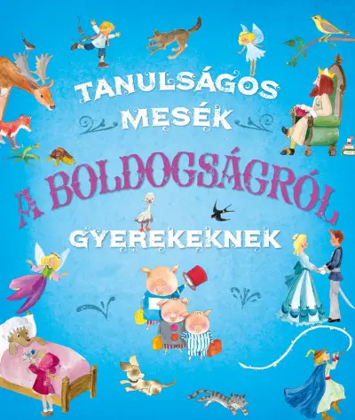 Utolsó esély Tanulságos mesék a boldogságról gyerekeknek