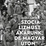 "Szocializmust akarunk, de magyar úton" - Munkástanácsok 1956-1957-ben Kedvezményes ár