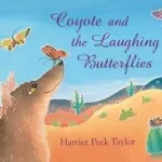 Azonnal elérhető Coyote and the Laughing Butterflies byTaylor, Harriet Peck;