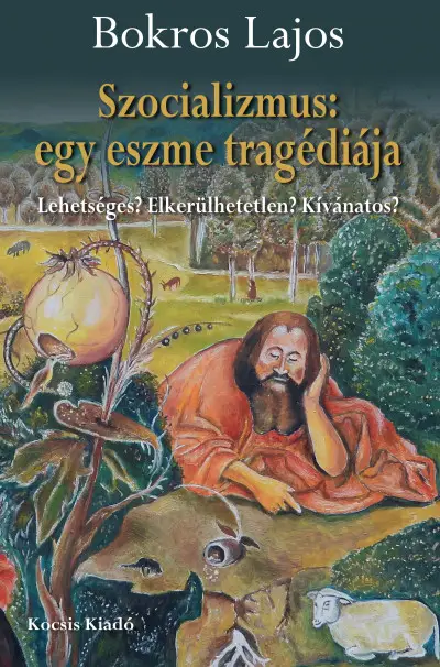 Szocializmus: egy eszme tragédiája - Lehetséges? Elkerülhetetlen? Kívánatos? Végkiárusítás