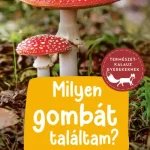 Milyen gombát találtam? - 85 gombafaj Outlet