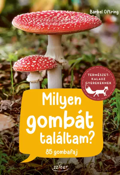 Milyen gombát találtam? - 85 gombafaj Outlet