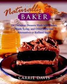 Vedd meg online The Naturally Sweet Baker byDavis, Carrie;