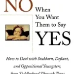 Vedd meg most Children Who Say No When You When You Want Them To Say Yes: Failsafe Discipline Strategies for Stubborn and Oppositional Children and Teens byWindell, James;