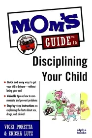 Azonnali szállítás Mom's GuideTM To Disciplining Your Child byPoretta, Vicki; Lutz, Ericka;