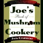 Azonnali szállítás Joe's Book Of Mushroom Cookery byCzarnecki, Jack;