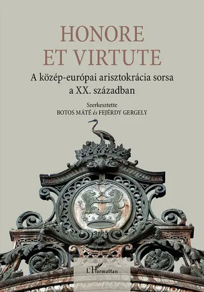 Alacsony ár Honore Et Virtute - A közép-európai arisztokrácia sorsa a XX. században