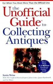 Biztonságos fizetés The Unofficial Guide? to Collecting Antiques byWeiss, Sonia;