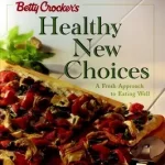 Biztonságos vásárlás Betty Crocker's Healthy New Choices byBetty Crocker Editors,;
