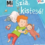 Mi MICSODA Kicsi világ 6. – Szia, kistesó! Vásárlói kedvenc