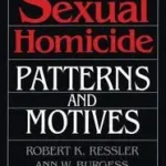 Sexual Homicide: Patterns and Motives- Paperback byDouglas, John E.; Burgess, Ann W.; Ressler, Robert K.; Kihagyhatatlan ajánlat