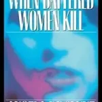When Battered Women Kill byBrowne, Angela; Bestseller