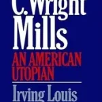 C Wright Mills An American Utopia byHorowitz, Irving Lewis; Nézd meg most