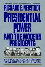 Presidential Power and the Modern Presidents byNeustadt, Richard E.; Árengedmény