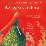 Az igazi vándorút. Szegedi Kata illusztrációival Gyors kiszállítás