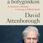 Azonnali szállítás Egy élet a bolygónkon