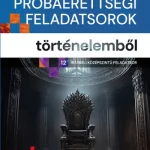 Színes próbaérettségi feladatsorok történelemből Szezonális akció
