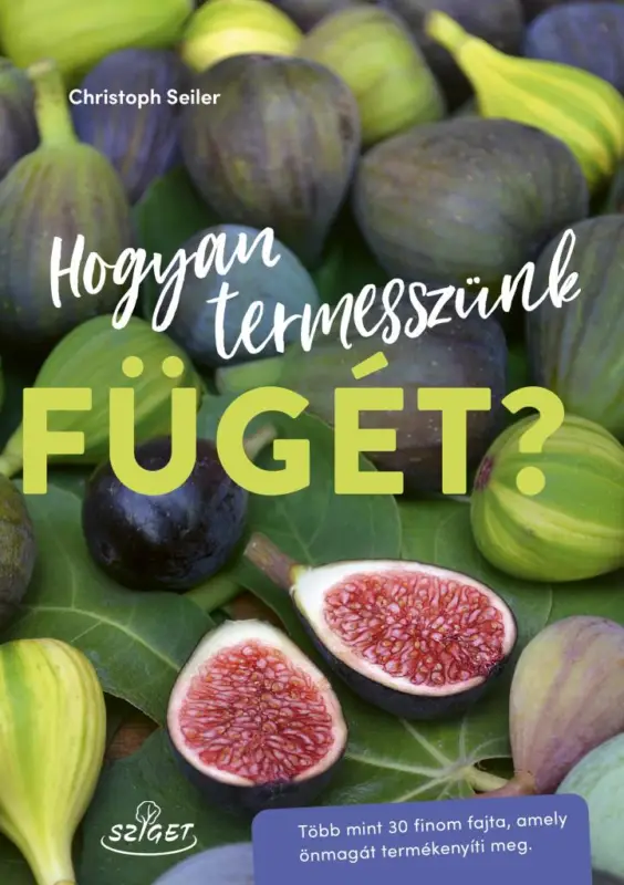 Bestseller Hogyan termesszünk fügét?