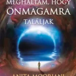 Legnépszerűbb Meghaltam, hogy önmagamra találjak - „Utam a ráktól – a halál kapuján át – a valódi gyógyulásig”
