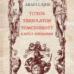 Csak ma Titkos társulatok Temesvárott a múlt században