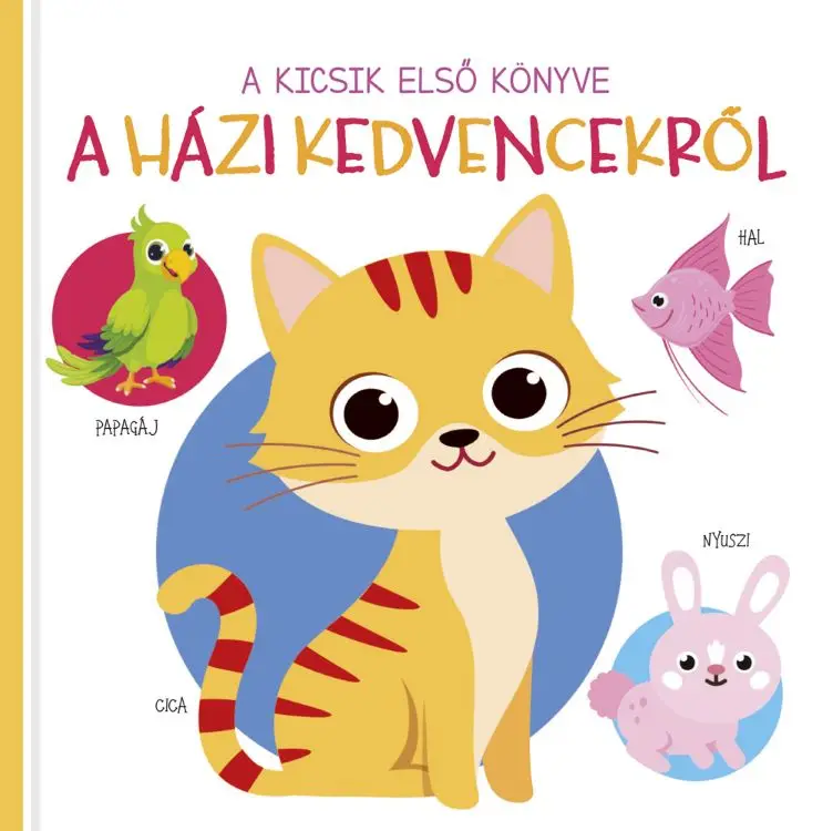 A kicsik első könyve - A házi kedvencekről Végkiárusítás