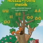 Hosszú-rövid mesék - Játékos helyesírási feladatok magánhangzókkal Vedd meg most