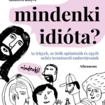 Biztonságos fizetés Itt mindenki idióta? - Az irigyek, az örök optimisták és egyéb nehéz természetű embertársaink