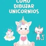 Vedd meg most Como Dibujar Unicornios byWayne, Mary;