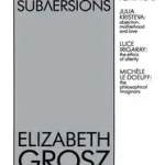 Akciós ár Sexual Subversions byGrosz, Elizabeth;