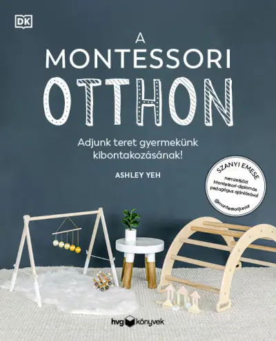A Montessori otthon - Adjunk teret gyermekünk kibontakozásához! Akciós ár
