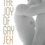The Joy of Gay Sex bySilverstein, Charles; Ne maradj le