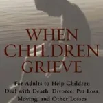 When Children Grieve byJames, John W.;Matthews, Leslie; Gyors szállítás