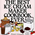 The Best Ice Cream Maker Cookbook Ever byBoswell, John; Végkiárusítás