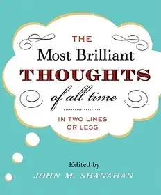 The Most Brilliant Thoughts of All Time (in Two Lines or Less) byShanahan, John M.;Shanahan, John M.; Kedvezményes ár