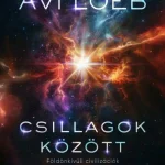 Csillagok között: Földön kívüli civilizációk és az emberiség jövője az univerzumban Ne maradj le