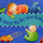 Azonnal elérhető I Used to Be the Baby byBallard, Robin;