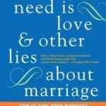 Vedd meg online All You Need Is Love and Other Lies about Marriage byJacobs, John W.;