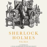 Népszerű Sherlock Holmes világa: Az inspiráció a világ leghíresebb detektívje mögött