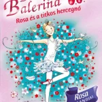 Árcsökkenés Bűbájos balerina 7. - Rosa és a titkos hercegnő