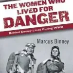 The Women Who Lived for Danger byBinney, Marcus; Kihagyhatatlan ajánlat