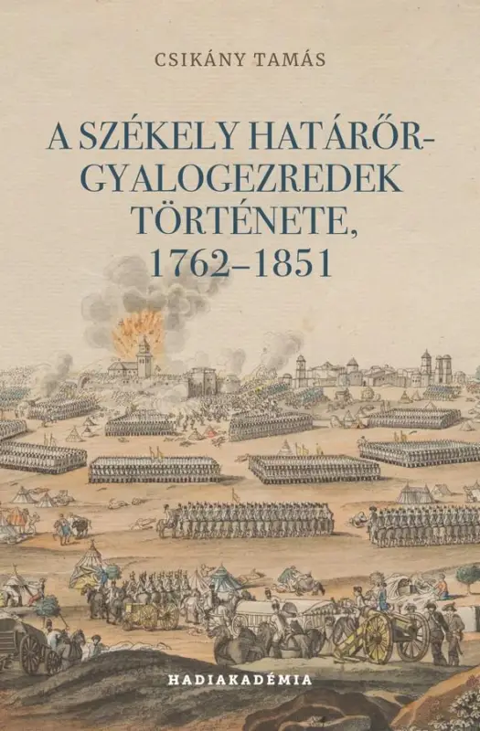 Újdonság A székely határőr-gyalogezredek története, 1762-1851