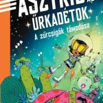 A zűrcsigák támadása - Asztrid és az űrkadétok Azonnali szállítás