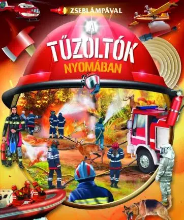 Zseblámpával - A tűzoltók nyomában Akciós ár