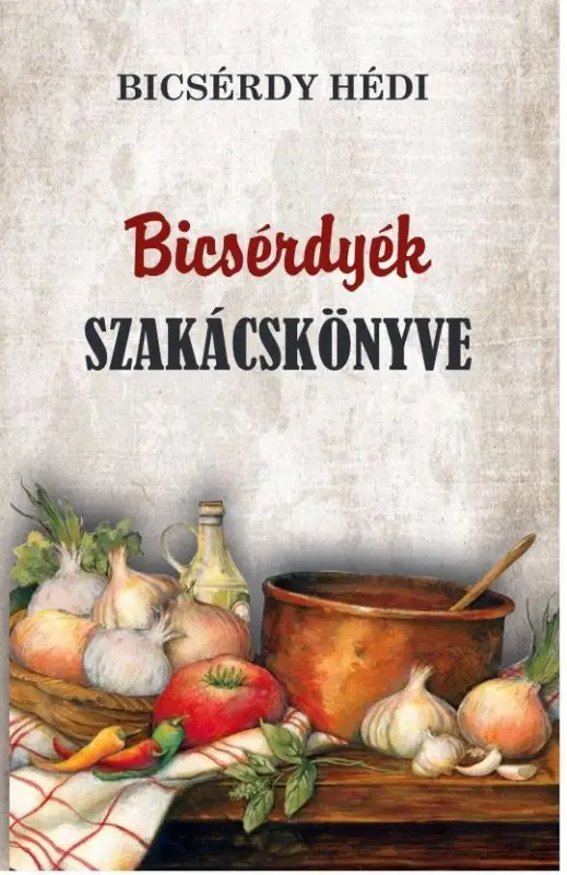 Legjobb ár Bicsérdyék szakácskönyve